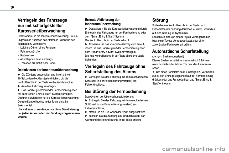 TOYOTA PROACE VERSO EV 2024  Betriebsanleitungen (in German) 50
Verriegeln des Fahrzeugs 
nur mit scharfgestellter 
Karosserieüberwachung
Deaktivieren Sie die Innenraumüberwachung, um ein ungewolltes Auslösen des Alarms in Fällen wie den folgenden zu verhin