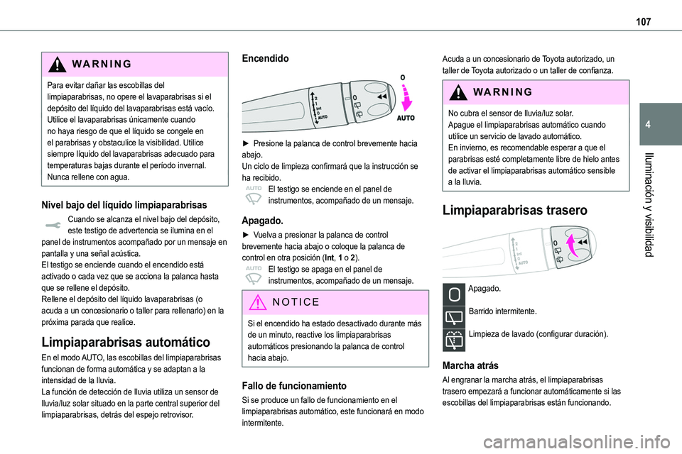 TOYOTA PROACE VERSO EV 2024 Manual del propietario (in Spanish) 107
Iluminación y visibilidad
4
WARNI NG
Para evitar dañar las escobillas del limpiaparabrisas, no opere el lavaparabrisas si el depósito del líquido del lavaparabrisas está vacío.Utilice el lav TOYOTA PROACE VERSO EV 2024 Manual del propietario (in Spanish) 107
Iluminación y visibilidad
4
WARNI NG
Para evitar dañar las escobillas del limpiaparabrisas, no opere el lavaparabrisas si el depósito del líquido del lavaparabrisas está vacío.Utilice el lav