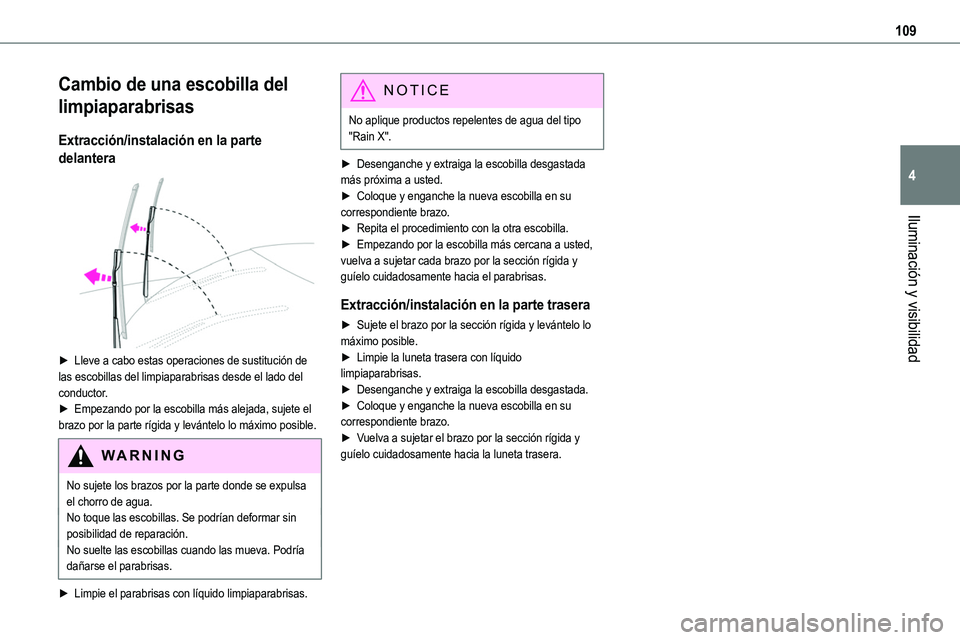 TOYOTA PROACE VERSO EV 2024 Manual del propietario (in Spanish) 109
Iluminación y visibilidad
4
Cambio de una escobilla del
limpiaparabrisas
Extracción/instalación en la parte
delantera
► Lleve a cabo estas operaciones de sustitución de las escobillas d TOYOTA PROACE VERSO EV 2024 Manual del propietario (in Spanish) 109
Iluminación y visibilidad
4
Cambio de una escobilla del
limpiaparabrisas
Extracción/instalación en la parte
delantera
► Lleve a cabo estas operaciones de sustitución de las escobillas d