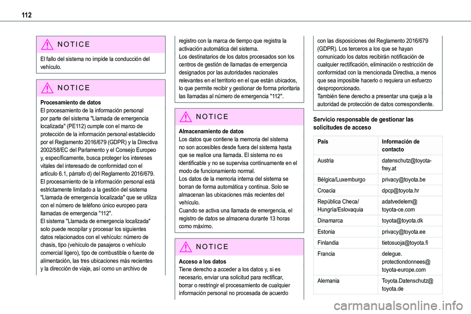 TOYOTA PROACE VERSO EV 2024 Manual del propietario (in Spanish) 11 2
NOTIC E
El fallo del sistema no impide la conducción del vehículo.
NOTIC E
Procesamiento de datos
El procesamiento de la información personal por parte del sistema "Llamada de emergencia l TOYOTA PROACE VERSO EV 2024 Manual del propietario (in Spanish) 11 2
NOTIC E
El fallo del sistema no impide la conducción del vehículo.
NOTIC E
Procesamiento de datos
El procesamiento de la información personal por parte del sistema "Llamada de emergencia l