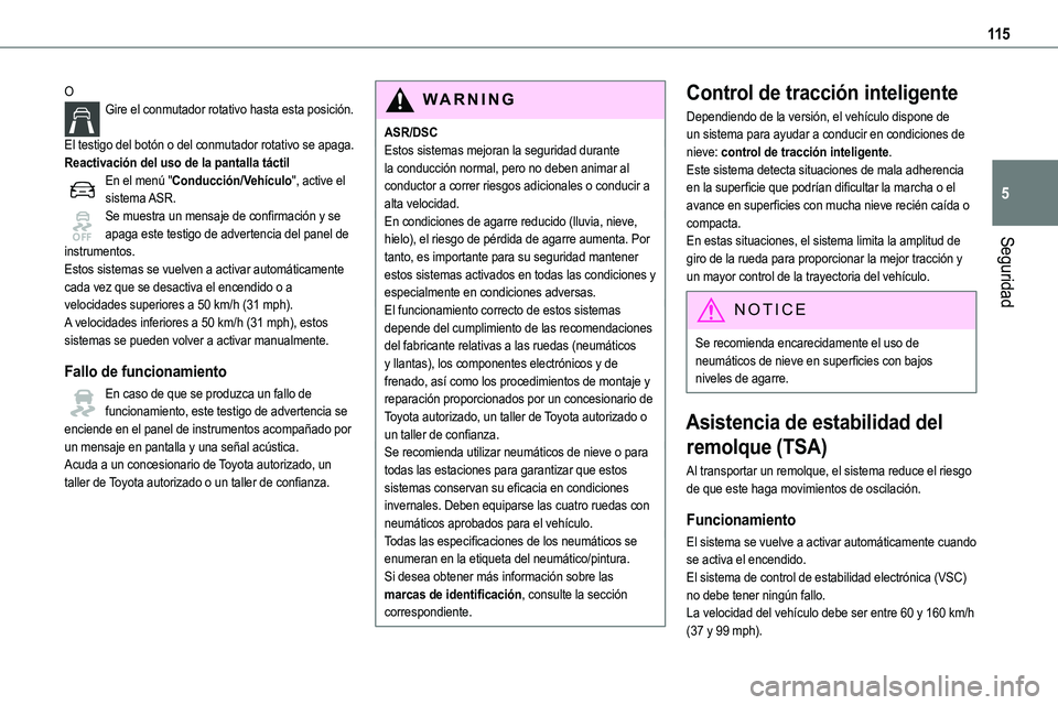 TOYOTA PROACE VERSO EV 2024 Manual del propietario (in Spanish) 11 5
Seguridad
5
OGire el conmutador rotativo hasta esta posición.
El testigo del botón o del conmutador rotativo se apaga.Reactivación del uso de la pantalla táctilEn el menú "Conducción/V TOYOTA PROACE VERSO EV 2024 Manual del propietario (in Spanish) 11 5
Seguridad
5
OGire el conmutador rotativo hasta esta posición.
El testigo del botón o del conmutador rotativo se apaga.Reactivación del uso de la pantalla táctilEn el menú "Conducción/V