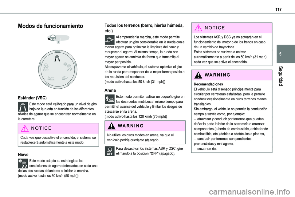 TOYOTA PROACE VERSO EV 2024 Manual del propietario (in Spanish) 11 7
Seguridad
5
Modos de funcionamiento
Estándar (VSC)
Este modo está calibrado para un nivel de giro bajo de la rueda en función de los diferentes niveles de agarre que se encuentran normal TOYOTA PROACE VERSO EV 2024 Manual del propietario (in Spanish) 11 7
Seguridad
5
Modos de funcionamiento
Estándar (VSC)
Este modo está calibrado para un nivel de giro bajo de la rueda en función de los diferentes niveles de agarre que se encuentran normal
