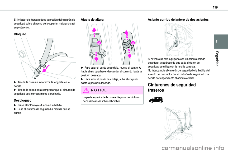TOYOTA PROACE VERSO EV 2024 Manual del propietario (in Spanish) 11 9
Seguridad
5
El limitador de fuerza reduce la presión del cinturón de seguridad sobre el pecho del ocupante, mejorando así su protección.
Bloqueo
► Tire de la correa e introduzca la leng TOYOTA PROACE VERSO EV 2024 Manual del propietario (in Spanish) 11 9
Seguridad
5
El limitador de fuerza reduce la presión del cinturón de seguridad sobre el pecho del ocupante, mejorando así su protección.
Bloqueo
► Tire de la correa e introduzca la leng