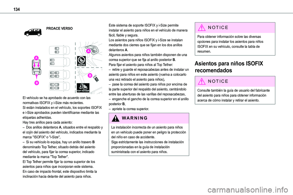 TOYOTA PROACE VERSO EV 2024 Manual del propietario (in Spanish) 134
PROACE VERSO
El vehículo se ha aprobado de acuerdo con las normativas ISOFIX y i-Size más recientes.Si están instalados en el vehículo, los soportes ISOFIX e i-Size aprobados pueden identi TOYOTA PROACE VERSO EV 2024 Manual del propietario (in Spanish) 134
PROACE VERSO
El vehículo se ha aprobado de acuerdo con las normativas ISOFIX y i-Size más recientes.Si están instalados en el vehículo, los soportes ISOFIX e i-Size aprobados pueden identi