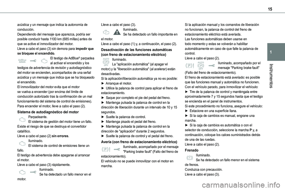 TOYOTA PROACE VERSO EV 2024 Manual del propietario (in Spanish) 15
Instrumentos
1
acústica y un mensaje que indica la autonomía de conducción.Dependiendo del mensaje que aparezca, podría ser posible conducir hasta 1100 km (685 millas) antes de que se active el TOYOTA PROACE VERSO EV 2024 Manual del propietario (in Spanish) 15
Instrumentos
1
acústica y un mensaje que indica la autonomía de conducción.Dependiendo del mensaje que aparezca, podría ser posible conducir hasta 1100 km (685 millas) antes de que se active el