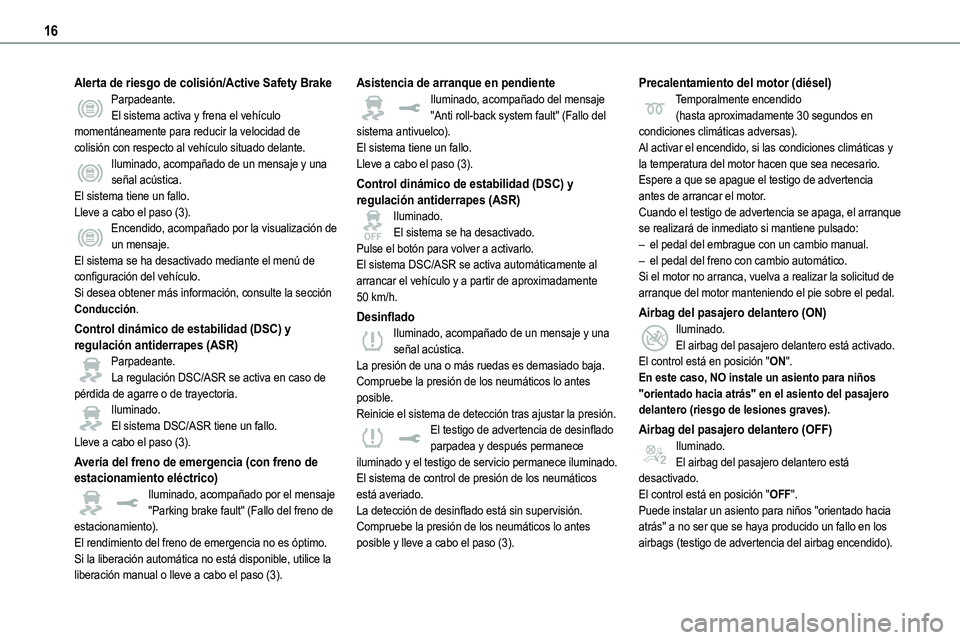 TOYOTA PROACE VERSO EV 2024 Manual del propietario (in Spanish) 16
Alerta de riesgo de colisión/Active Safety BrakeParpadeante.El sistema activa y frena el vehículo momentáneamente para reducir la velocidad de colisión con respecto al vehículo situado delante TOYOTA PROACE VERSO EV 2024 Manual del propietario (in Spanish) 16
Alerta de riesgo de colisión/Active Safety BrakeParpadeante.El sistema activa y frena el vehículo momentáneamente para reducir la velocidad de colisión con respecto al vehículo situado delante