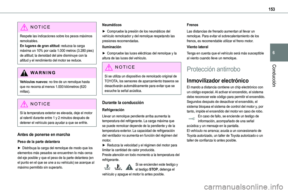 TOYOTA PROACE VERSO EV 2024 Manual del propietario (in Spanish) 153
Conducción
6
NOTIC E
Respete las indicaciones sobre los pesos máximos remolcables.En lugares de gran altitud: reduzca la carga máxima un 10% por cada 1.000 metros (3.280 pies) de altitud; la de TOYOTA PROACE VERSO EV 2024 Manual del propietario (in Spanish) 153
Conducción
6
NOTIC E
Respete las indicaciones sobre los pesos máximos remolcables.En lugares de gran altitud: reduzca la carga máxima un 10% por cada 1.000 metros (3.280 pies) de altitud; la de