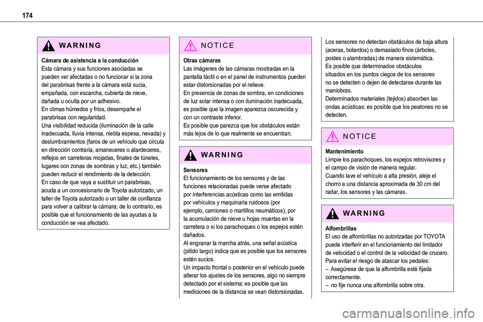 TOYOTA PROACE VERSO EV 2024 Manual del propietario (in Spanish) 174
WARNI NG
Cámara de asistencia a la conducciónEsta cámara y sus funciones asociadas se pueden ver afectadas o no funcionar si la zona del parabrisas frente a la cámara está sucia, empañada, c TOYOTA PROACE VERSO EV 2024 Manual del propietario (in Spanish) 174
WARNI NG
Cámara de asistencia a la conducciónEsta cámara y sus funciones asociadas se pueden ver afectadas o no funcionar si la zona del parabrisas frente a la cámara está sucia, empañada, c