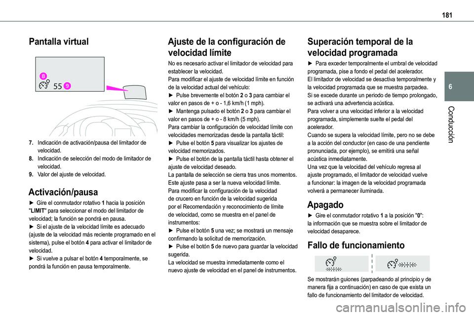 TOYOTA PROACE VERSO EV 2024 Manual del propietario (in Spanish) 181
Conducción
6
Pantalla virtual
7.Indicación de activación/pausa del limitador de velocidad.
8.Indicación de selección del modo de limitador de velocidad.
9.Valor del ajuste de velocidad.
Ac TOYOTA PROACE VERSO EV 2024 Manual del propietario (in Spanish) 181
Conducción
6
Pantalla virtual
7.Indicación de activación/pausa del limitador de velocidad.
8.Indicación de selección del modo de limitador de velocidad.
9.Valor del ajuste de velocidad.
Ac