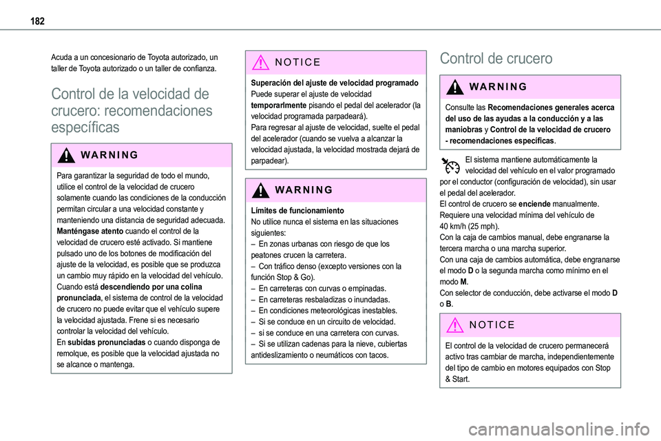 TOYOTA PROACE VERSO EV 2024 Manual del propietario (in Spanish) 182
Acuda a un concesionario de Toyota autorizado, un taller de Toyota autorizado o un taller de confianza.
Control de la velocidad de
crucero: recomendaciones
específicas
WARNI NG
Para garantizar TOYOTA PROACE VERSO EV 2024 Manual del propietario (in Spanish) 182
Acuda a un concesionario de Toyota autorizado, un taller de Toyota autorizado o un taller de confianza.
Control de la velocidad de
crucero: recomendaciones
específicas
WARNI NG
Para garantizar