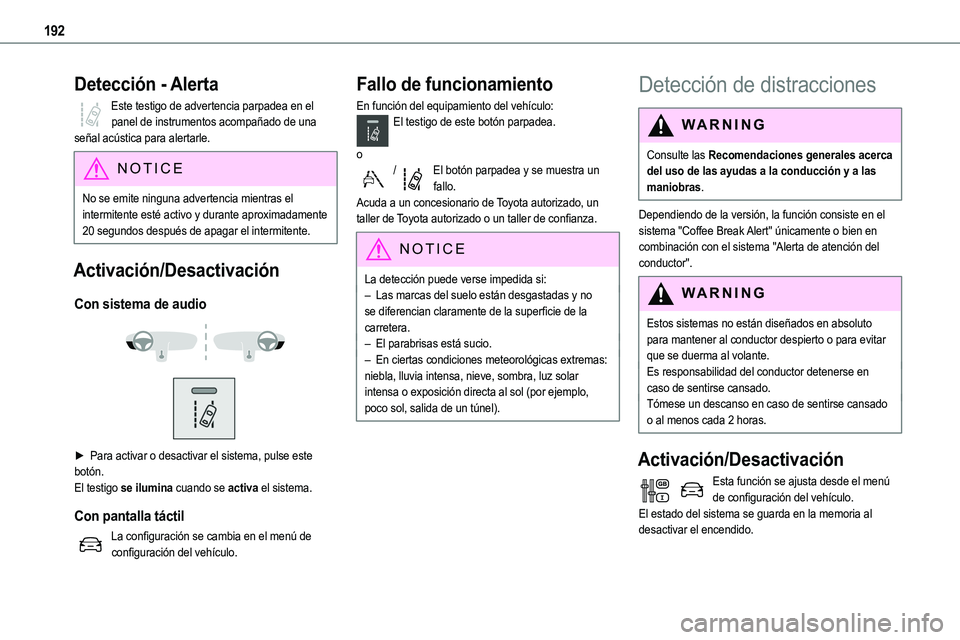 TOYOTA PROACE VERSO EV 2024 Manual del propietario (in Spanish) 192
Detección - Alerta
Este testigo de advertencia parpadea en el panel de instrumentos acompañado de una señal acústica para alertarle.
NOTIC E
No se emite ninguna advertencia mientras el intermi TOYOTA PROACE VERSO EV 2024 Manual del propietario (in Spanish) 192
Detección - Alerta
Este testigo de advertencia parpadea en el panel de instrumentos acompañado de una señal acústica para alertarle.
NOTIC E
No se emite ninguna advertencia mientras el intermi