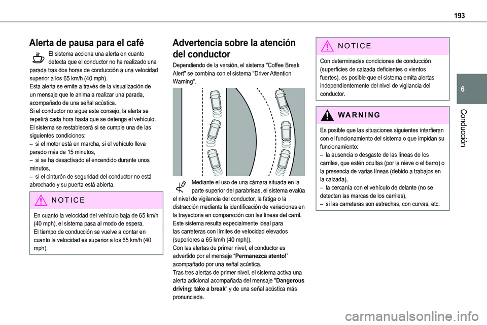 TOYOTA PROACE VERSO EV 2024 Manual del propietario (in Spanish) 193
Conducción
6
Alerta de pausa para el café
El sistema acciona una alerta en cuanto detecta que el conductor no ha realizado una parada tras dos horas de conducción a una velocidad superior a los TOYOTA PROACE VERSO EV 2024 Manual del propietario (in Spanish) 193
Conducción
6
Alerta de pausa para el café
El sistema acciona una alerta en cuanto detecta que el conductor no ha realizado una parada tras dos horas de conducción a una velocidad superior a los