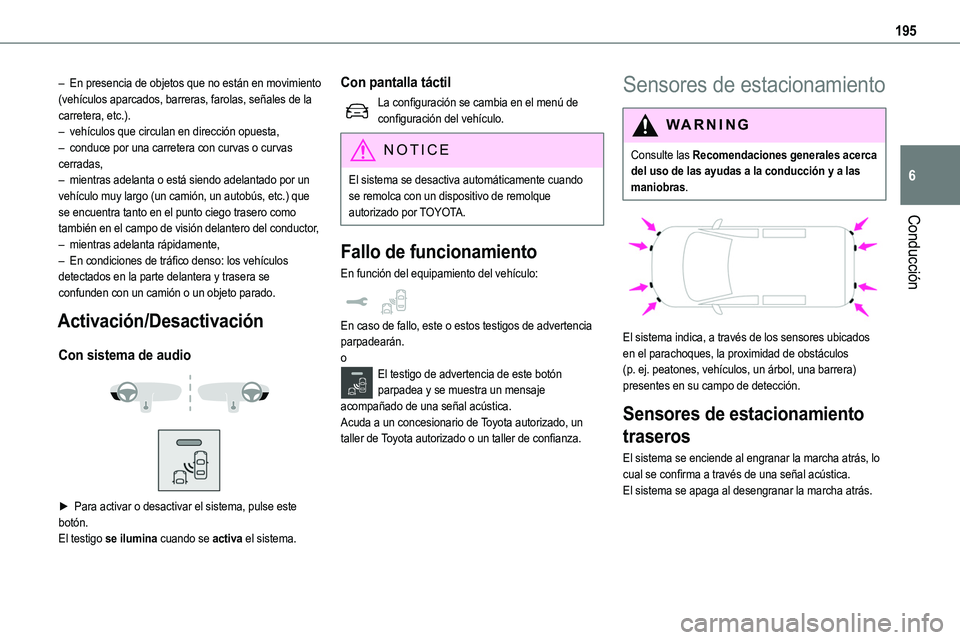 TOYOTA PROACE VERSO EV 2024 Manual del propietario (in Spanish) 195
Conducción
6
– En presencia de objetos que no están en movimiento (vehículos aparcados, barreras, farolas, señales de la carretera, etc.).– vehículos que circulan en dirección opuesta, TOYOTA PROACE VERSO EV 2024 Manual del propietario (in Spanish) 195
Conducción
6
– En presencia de objetos que no están en movimiento (vehículos aparcados, barreras, farolas, señales de la carretera, etc.).– vehículos que circulan en dirección opuesta,
