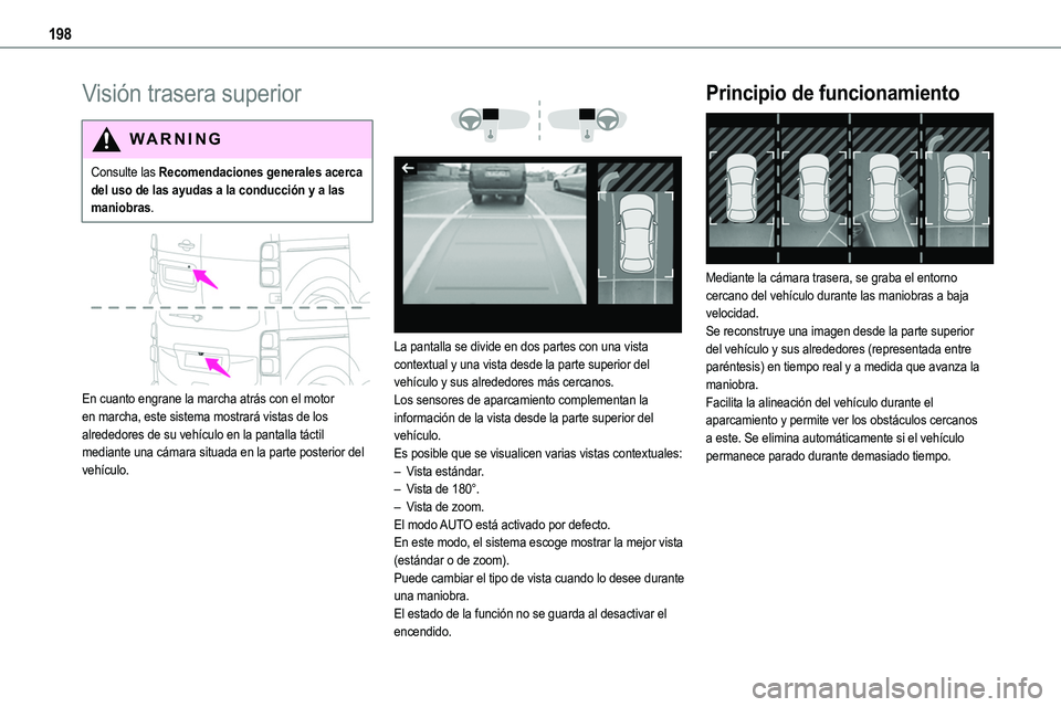 TOYOTA PROACE VERSO EV 2024 Manual del propietario (in Spanish) 198
Visión trasera superior
WARNI NG
Consulte las Recomendaciones generales acerca del uso de las ayudas a la conducción y a las maniobras.
En cuanto engrane la marcha atrás con el motor en mar TOYOTA PROACE VERSO EV 2024 Manual del propietario (in Spanish) 198
Visión trasera superior
WARNI NG
Consulte las Recomendaciones generales acerca del uso de las ayudas a la conducción y a las maniobras.
En cuanto engrane la marcha atrás con el motor en mar