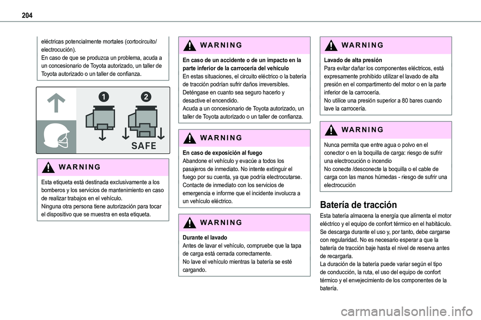 TOYOTA PROACE VERSO EV 2024 Manual del propietario (in Spanish) 204
eléctricas potencialmente mortales (cortocircuito/electrocución).En caso de que se produzca un problema, acuda a un concesionario de Toyota autorizado, un taller de Toyota autorizado o un taller TOYOTA PROACE VERSO EV 2024 Manual del propietario (in Spanish) 204
eléctricas potencialmente mortales (cortocircuito/electrocución).En caso de que se produzca un problema, acuda a un concesionario de Toyota autorizado, un taller de Toyota autorizado o un taller