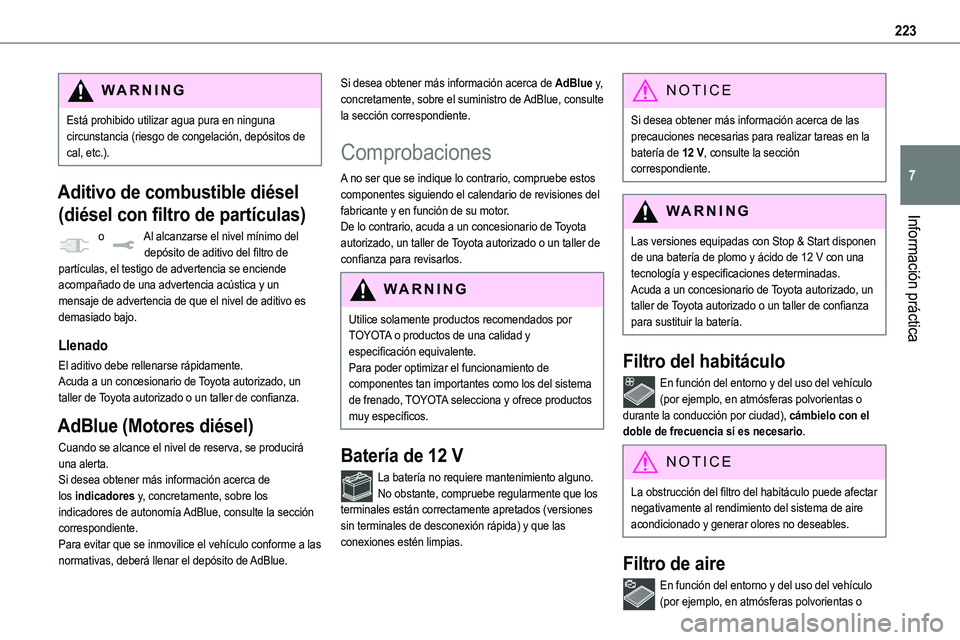 TOYOTA PROACE VERSO EV 2024 Manual del propietario (in Spanish) 223
Información práctica
7
WARNI NG
Está prohibido utilizar agua pura en ninguna circunstancia (riesgo de congelación, depósitos de cal, etc.).
Aditivo de combustible diésel
(diésel con filtro TOYOTA PROACE VERSO EV 2024 Manual del propietario (in Spanish) 223
Información práctica
7
WARNI NG
Está prohibido utilizar agua pura en ninguna circunstancia (riesgo de congelación, depósitos de cal, etc.).
Aditivo de combustible diésel
(diésel con filtro