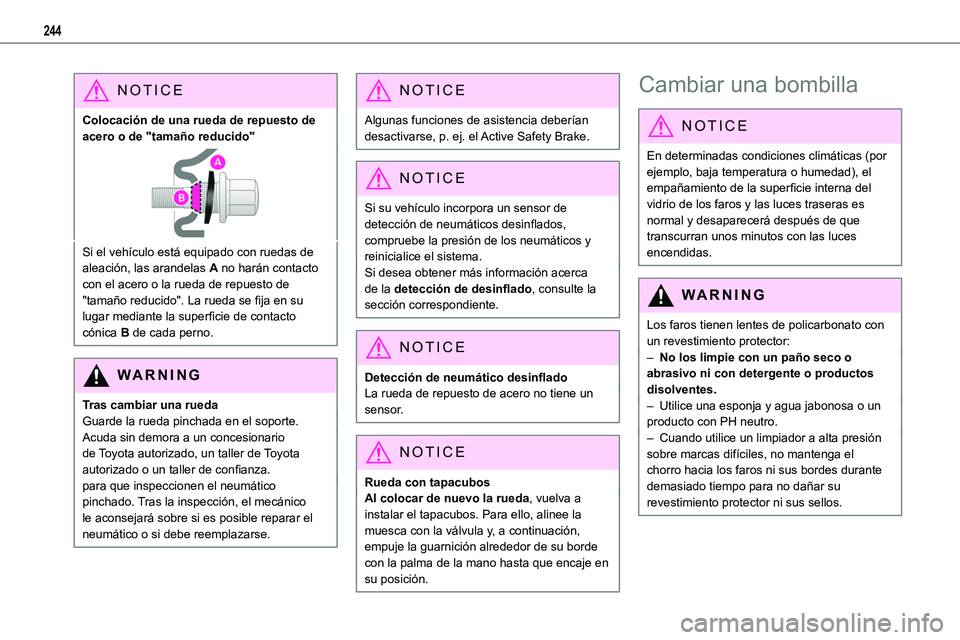 TOYOTA PROACE VERSO EV 2024  Manual del propietario (in Spanish) 244
NOTIC E
Colocación de una rueda de repuesto de acero o de "tamaño reducido"
Si el vehículo está equipado con ruedas de aleación, las arandelas A no harán contacto con el acero o la r