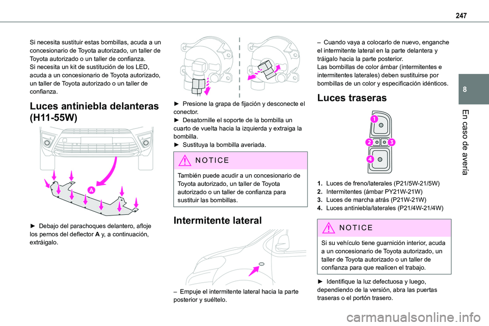 TOYOTA PROACE VERSO EV 2024 Manual del propietario (in Spanish) 247
En caso de avería
8
Si necesita sustituir estas bombillas, acuda a un concesionario de Toyota autorizado, un taller de Toyota autorizado o un taller de confianza.Si necesita un kit de sustitució TOYOTA PROACE VERSO EV 2024 Manual del propietario (in Spanish) 247
En caso de avería
8
Si necesita sustituir estas bombillas, acuda a un concesionario de Toyota autorizado, un taller de Toyota autorizado o un taller de confianza.Si necesita un kit de sustitució