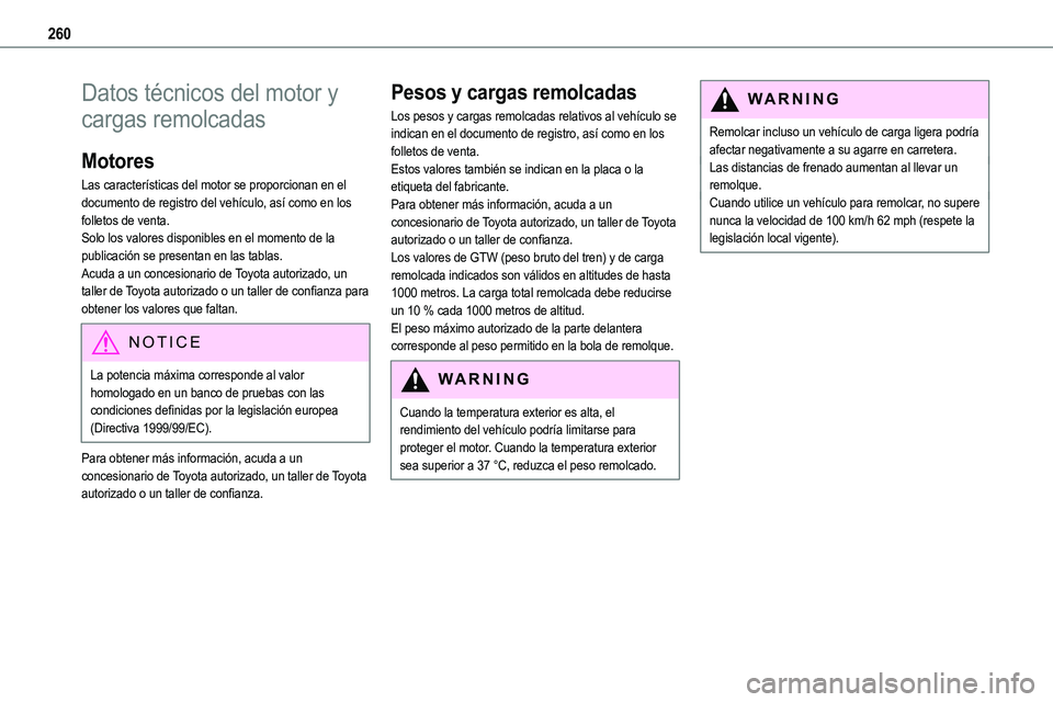 TOYOTA PROACE VERSO EV 2024 Manual del propietario (in Spanish) 260
Datos técnicos del motor y
cargas remolcadas
Motores
Las características del motor se proporcionan en el documento de registro del vehículo, así como en los folletos de venta.Solo los valores TOYOTA PROACE VERSO EV 2024 Manual del propietario (in Spanish) 260
Datos técnicos del motor y
cargas remolcadas
Motores
Las características del motor se proporcionan en el documento de registro del vehículo, así como en los folletos de venta.Solo los valores