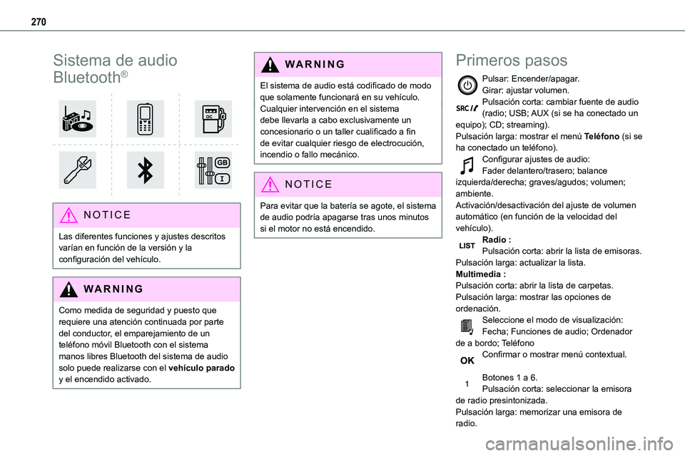 TOYOTA PROACE VERSO EV 2024 Manual del propietario (in Spanish) 270
Sistema de audio
Bluetooth®
NOTIC E
Las diferentes funciones y ajustes descritos varían en función de la versión y la configuración del vehículo.
WARNI NG
Como medida de seguridad y pue TOYOTA PROACE VERSO EV 2024 Manual del propietario (in Spanish) 270
Sistema de audio
Bluetooth®
NOTIC E
Las diferentes funciones y ajustes descritos varían en función de la versión y la configuración del vehículo.
WARNI NG
Como medida de seguridad y pue