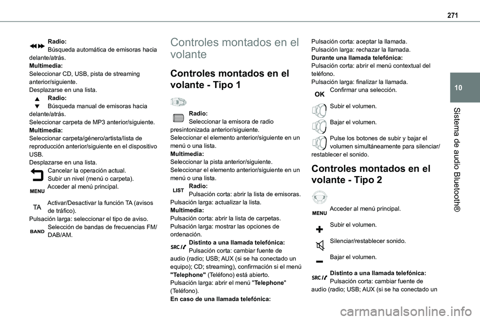 TOYOTA PROACE VERSO EV 2024 Manual del propietario (in Spanish) 271
Sistema de audio Bluetooth®
10
Radio:Búsqueda automática de emisoras hacia delante/atrás.Multimedia:Seleccionar CD, USB, pista de streaming anterior/siguiente.Desplazarse en una lista.Radio:B TOYOTA PROACE VERSO EV 2024 Manual del propietario (in Spanish) 271
Sistema de audio Bluetooth®
10
Radio:Búsqueda automática de emisoras hacia delante/atrás.Multimedia:Seleccionar CD, USB, pista de streaming anterior/siguiente.Desplazarse en una lista.Radio:B