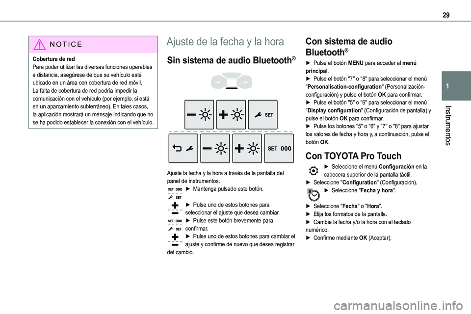 TOYOTA PROACE VERSO EV 2024 Manual del propietario (in Spanish) 29
Instrumentos
1
NOTIC E
Cobertura de redPara poder utilizar las diversas funciones operables a distancia, asegúrese de que su vehículo esté ubicado en un área con cobertura de red móvil.La falt TOYOTA PROACE VERSO EV 2024 Manual del propietario (in Spanish) 29
Instrumentos
1
NOTIC E
Cobertura de redPara poder utilizar las diversas funciones operables a distancia, asegúrese de que su vehículo esté ubicado en un área con cobertura de red móvil.La falt