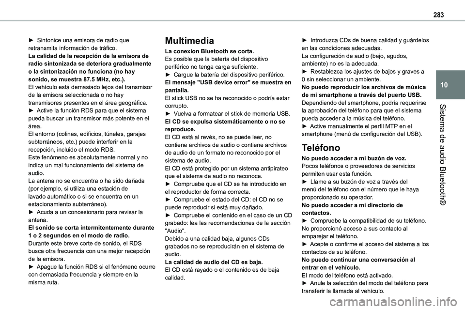 TOYOTA PROACE VERSO EV 2024 Manual del propietario (in Spanish) 283
Sistema de audio Bluetooth®
10
► Sintonice una emisora de radio que retransmita información de tráfico.La calidad de la recepción de la emisora de radio sintonizada se deteriora gradualmente TOYOTA PROACE VERSO EV 2024 Manual del propietario (in Spanish) 283
Sistema de audio Bluetooth®
10
► Sintonice una emisora de radio que retransmita información de tráfico.La calidad de la recepción de la emisora de radio sintonizada se deteriora gradualmente
