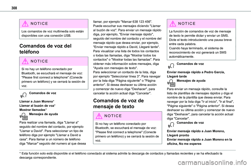 TOYOTA PROACE VERSO EV 2024 Manual del propietario (in Spanish) 308
NOTIC E
Los comandos de voz multimedia solo están disponibles con una conexión USB.
Comandos de voz del
teléfono
NOTIC E
Si no hay un teléfono conectado por Bluetooth, se escuchará el mensaj TOYOTA PROACE VERSO EV 2024 Manual del propietario (in Spanish) 308
NOTIC E
Los comandos de voz multimedia solo están disponibles con una conexión USB.
Comandos de voz del
teléfono
NOTIC E
Si no hay un teléfono conectado por Bluetooth, se escuchará el mensaj