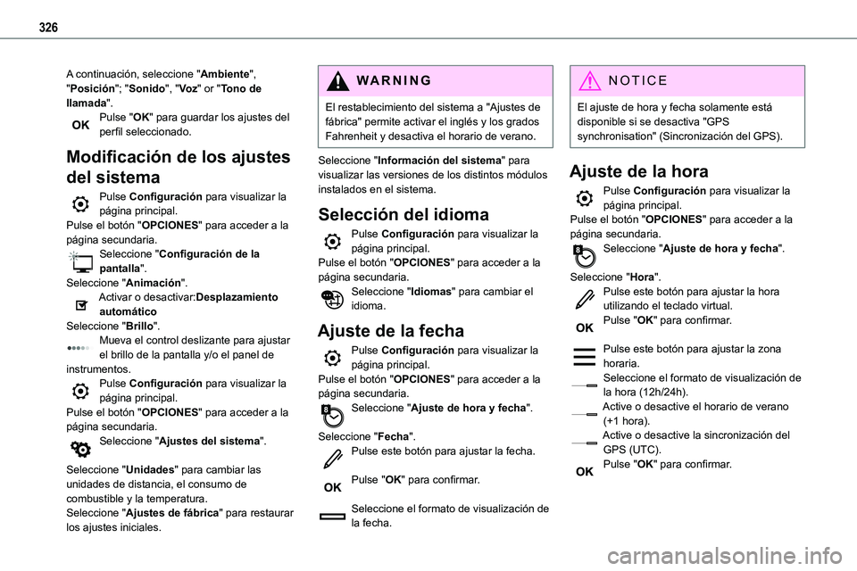 TOYOTA PROACE VERSO EV 2024 Manual del propietario (in Spanish) 326
A continuación, seleccione "Ambiente", "Posición"; "Sonido", "Vo z" or "Tono de llamada".Pulse "OK" para guardar los ajustes del perfil selecciona TOYOTA PROACE VERSO EV 2024 Manual del propietario (in Spanish) 326
A continuación, seleccione "Ambiente", "Posición"; "Sonido", "Vo z" or "Tono de llamada".Pulse "OK" para guardar los ajustes del perfil selecciona