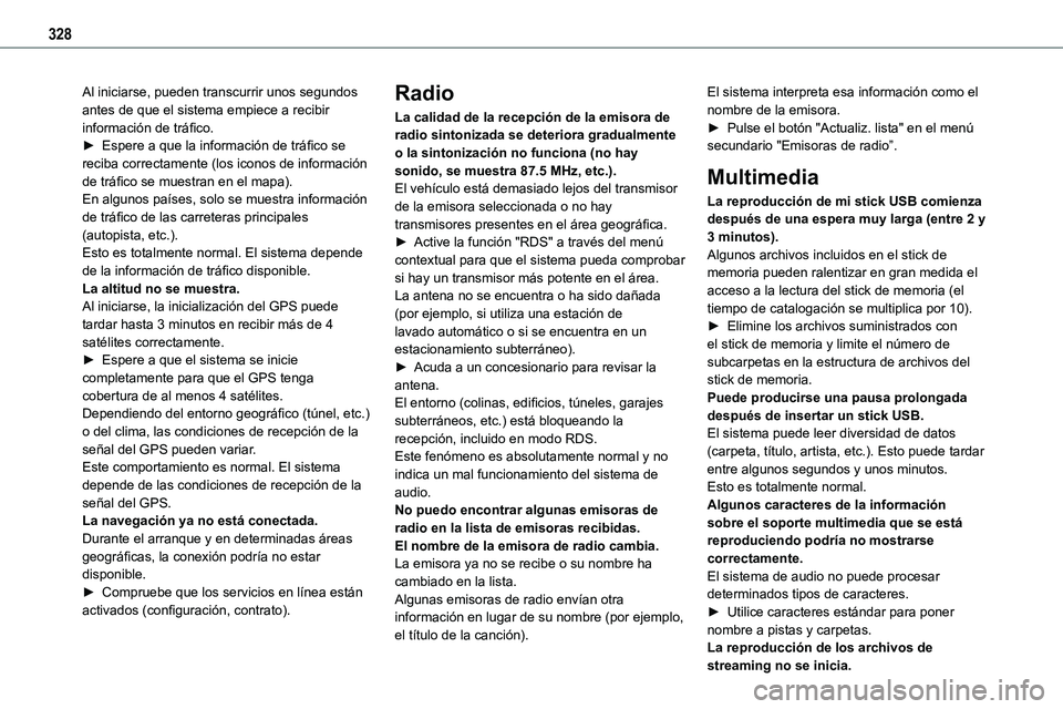 TOYOTA PROACE VERSO EV 2024 Manual del propietario (in Spanish) 328
Al iniciarse, pueden transcurrir unos segundos antes de que el sistema empiece a recibir información de tráfico.► Espere a que la información de tráfico se reciba correctamente (los iconos d TOYOTA PROACE VERSO EV 2024 Manual del propietario (in Spanish) 328
Al iniciarse, pueden transcurrir unos segundos antes de que el sistema empiece a recibir información de tráfico.► Espere a que la información de tráfico se reciba correctamente (los iconos d