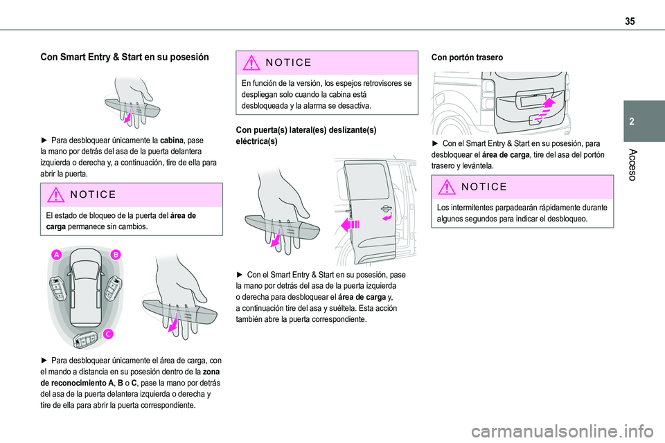 TOYOTA PROACE VERSO EV 2024 Manual del propietario (in Spanish) 35
Acceso
2
Con Smart Entry & Start en su posesión
► Para desbloquear únicamente la cabina, pase la mano por detrás del asa de la puerta delantera
izquierda o derecha y, a continuación, tire TOYOTA PROACE VERSO EV 2024 Manual del propietario (in Spanish) 35
Acceso
2
Con Smart Entry & Start en su posesión
► Para desbloquear únicamente la cabina, pase la mano por detrás del asa de la puerta delantera
izquierda o derecha y, a continuación, tire