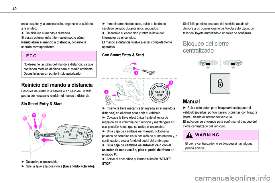 TOYOTA PROACE VERSO EV 2024 Manual del propietario (in Spanish) 40
en la esquina y, a continuación, enganche la cubierta a la unidad.► Reinicialice el mando a distancia.Si desea obtener más información sobre cómo Reinicializar el mando a distancia, consulte TOYOTA PROACE VERSO EV 2024 Manual del propietario (in Spanish) 40
en la esquina y, a continuación, enganche la cubierta a la unidad.► Reinicialice el mando a distancia.Si desea obtener más información sobre cómo Reinicializar el mando a distancia, consulte