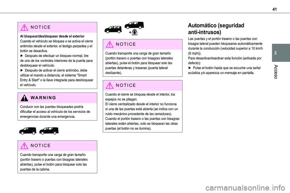 TOYOTA PROACE VERSO EV 2024 Manual del propietario (in Spanish) 41
Acceso
2
NOTIC E
Al bloquear/desbloquear desde el exteriorCuando el vehículo se bloquea o se activa el cierre antirrobo desde el exterior, el testigo parpadea y el botón se desactiva.► Después TOYOTA PROACE VERSO EV 2024 Manual del propietario (in Spanish) 41
Acceso
2
NOTIC E
Al bloquear/desbloquear desde el exteriorCuando el vehículo se bloquea o se activa el cierre antirrobo desde el exterior, el testigo parpadea y el botón se desactiva.► Después