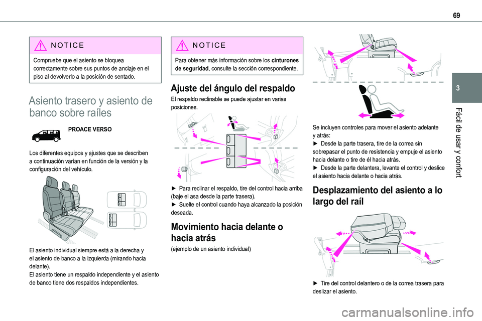 TOYOTA PROACE VERSO EV 2024 Manual del propietario (in Spanish) 69
Fácil de usar y confort
3
NOTIC E
Compruebe que el asiento se bloquea correctamente sobre sus puntos de anclaje en el piso al devolverlo a la posición de sentado.
Asiento trasero y asiento de
ba TOYOTA PROACE VERSO EV 2024 Manual del propietario (in Spanish) 69
Fácil de usar y confort
3
NOTIC E
Compruebe que el asiento se bloquea correctamente sobre sus puntos de anclaje en el piso al devolverlo a la posición de sentado.
Asiento trasero y asiento de
ba