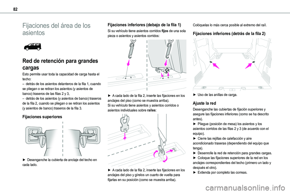 TOYOTA PROACE VERSO EV 2024 Manual del propietario (in Spanish) 82
Fijaciones del área de los
asientos
Red de retención para grandes
cargas
Esto permite usar toda la capacidad de carga hasta el techo:– detrás de los asientos delanteros de la fila 1, cuan TOYOTA PROACE VERSO EV 2024 Manual del propietario (in Spanish) 82
Fijaciones del área de los
asientos
Red de retención para grandes
cargas
Esto permite usar toda la capacidad de carga hasta el techo:– detrás de los asientos delanteros de la fila 1, cuan