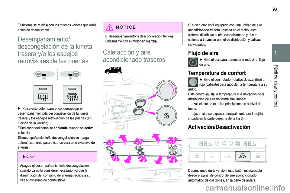 TOYOTA PROACE VERSO EV 2024 Manual del propietario (in Spanish) 93
Fácil de usar y confort
3
El sistema se reinicia con los mismos valores que tenía antes de desactivarse.
Desempañamiento/
descongelación de la luneta
trasera y/o los espejos
retrovisores de l TOYOTA PROACE VERSO EV 2024 Manual del propietario (in Spanish) 93
Fácil de usar y confort
3
El sistema se reinicia con los mismos valores que tenía antes de desactivarse.
Desempañamiento/
descongelación de la luneta
trasera y/o los espejos
retrovisores de l