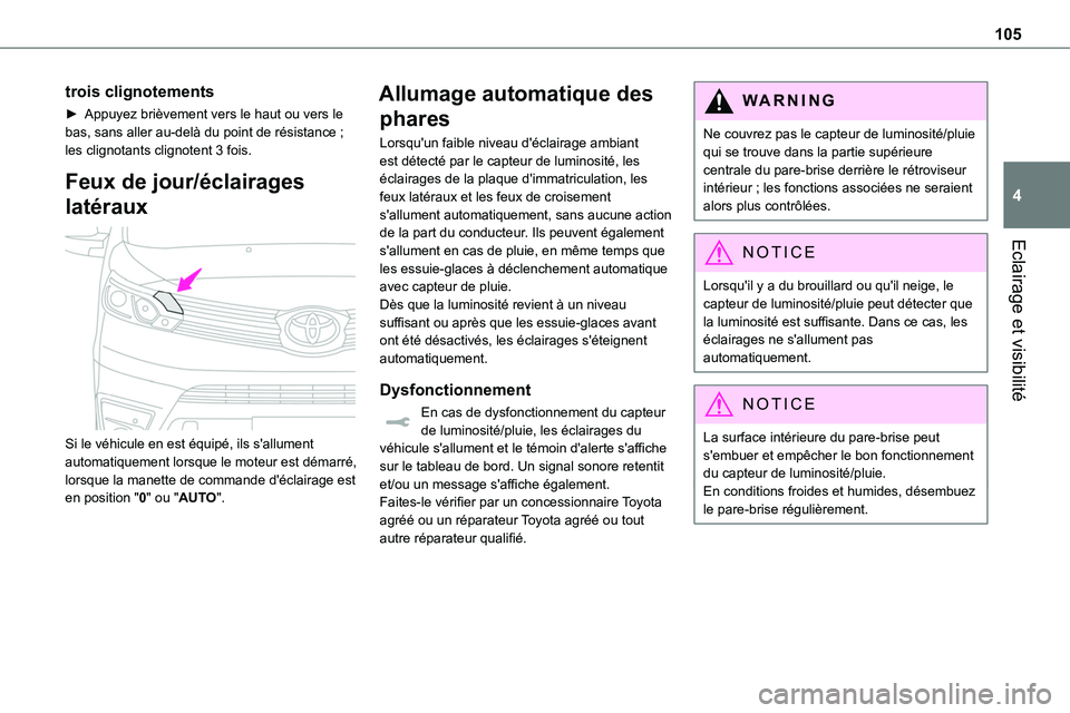 TOYOTA PROACE VERSO EV 2024 Manuel du propriétaire (in French) 105
Eclairage et visibilité
4
trois clignotements
► Appuyez brièvement vers le haut ou vers le bas, sans aller au-delà du point de résistance ; les clignotants clignotent 3 fois.
Feux de jour/é TOYOTA PROACE VERSO EV 2024 Manuel du propriétaire (in French) 105
Eclairage et visibilité
4
trois clignotements
► Appuyez brièvement vers le haut ou vers le bas, sans aller au-delà du point de résistance ; les clignotants clignotent 3 fois.
Feux de jour/é