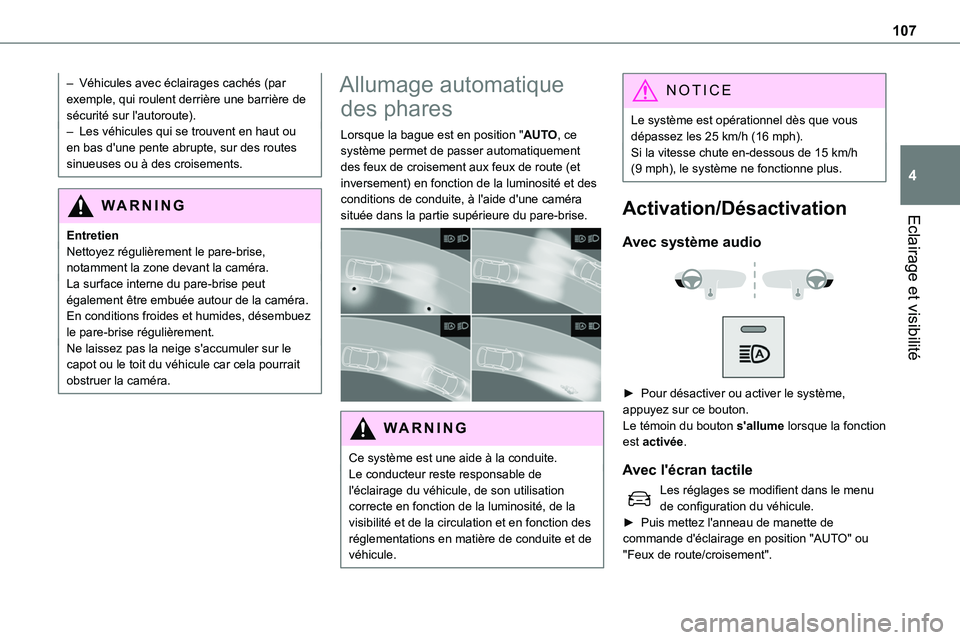 TOYOTA PROACE VERSO EV 2024 Manuel du propriétaire (in French) 107
Eclairage et visibilité
4
– Véhicules avec éclairages cachés (par exemple, qui roulent derrière une barrière de sécurité sur l'autoroute).– Les véhicules qui se trouvent en haut o TOYOTA PROACE VERSO EV 2024 Manuel du propriétaire (in French) 107
Eclairage et visibilité
4
– Véhicules avec éclairages cachés (par exemple, qui roulent derrière une barrière de sécurité sur l'autoroute).– Les véhicules qui se trouvent en haut o