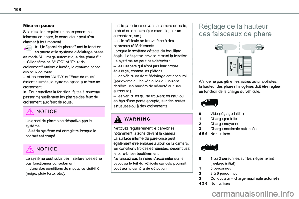 TOYOTA PROACE VERSO EV 2024 Manuel du propriétaire (in French) 108
Mise en pause
Si la situation requiert un changement de faisceau de phare, le conducteur peut s'en charger à tout moment.► Un "appel de phares" met la fonction en pause et le systè TOYOTA PROACE VERSO EV 2024 Manuel du propriétaire (in French) 108
Mise en pause
Si la situation requiert un changement de faisceau de phare, le conducteur peut s'en charger à tout moment.► Un "appel de phares" met la fonction en pause et le systè