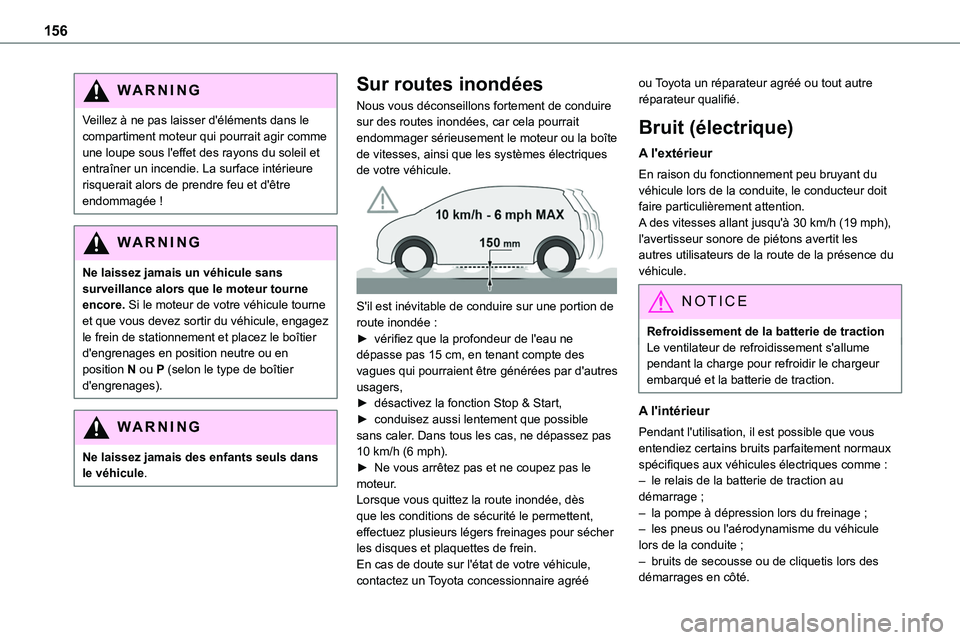 TOYOTA PROACE VERSO EV 2024 Manuel du propriétaire (in French) 156
WARNI NG
Veillez à ne pas laisser d'éléments dans le compartiment moteur qui pourrait agir comme une loupe sous l'effet des rayons du soleil et entraîner un incendie. La surface intér TOYOTA PROACE VERSO EV 2024 Manuel du propriétaire (in French) 156
WARNI NG
Veillez à ne pas laisser d'éléments dans le compartiment moteur qui pourrait agir comme une loupe sous l'effet des rayons du soleil et entraîner un incendie. La surface intér