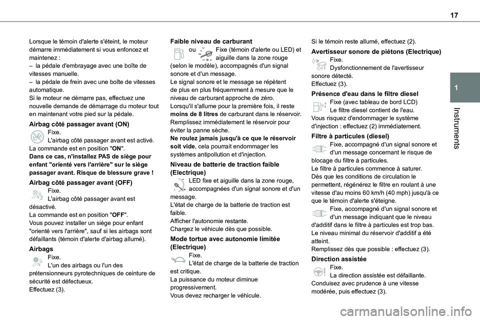 TOYOTA PROACE VERSO EV 2024  Manuel du propriétaire (in French) 17
Instruments
1
Lorsque le témoin d'alerte s'éteint, le moteur démarre immédiatement si vous enfoncez et maintenez :– la pédale d'embrayage avec une boîte de vitesses manuelle.–