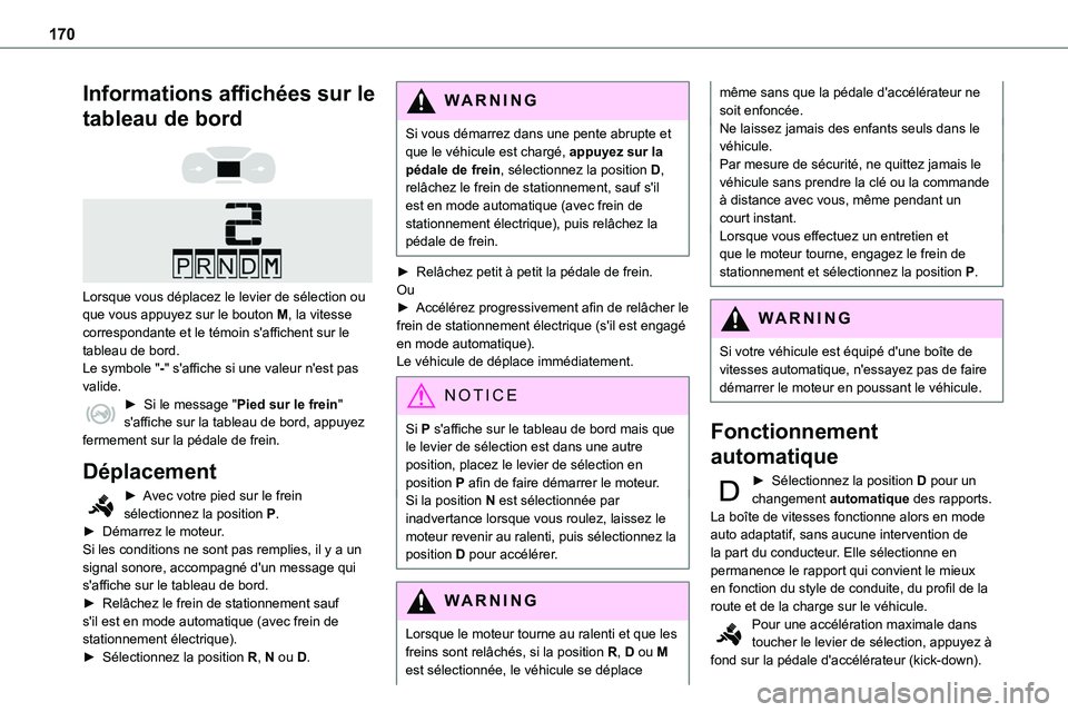 TOYOTA PROACE VERSO EV 2024 Manuel du propriétaire (in French) 170
Informations affichées sur le
tableau de bord
Lorsque vous déplacez le levier de sélection ou que vous appuyez sur le bouton M, la vitesse correspondante et le témoin s'affichent su TOYOTA PROACE VERSO EV 2024 Manuel du propriétaire (in French) 170
Informations affichées sur le
tableau de bord
Lorsque vous déplacez le levier de sélection ou que vous appuyez sur le bouton M, la vitesse correspondante et le témoin s'affichent su