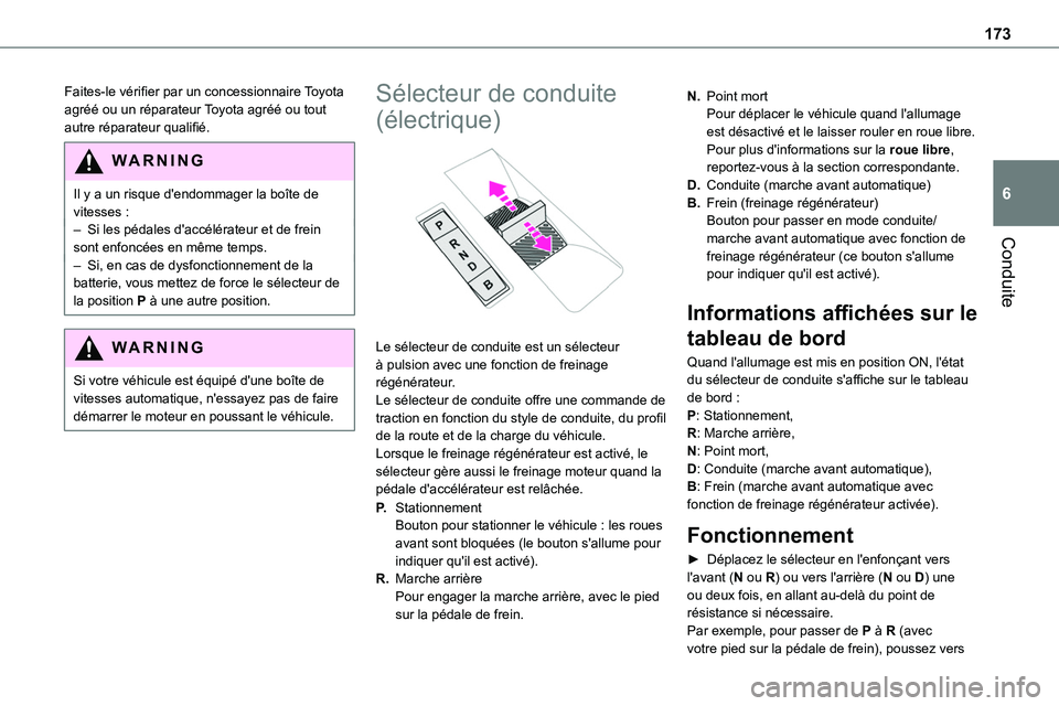 TOYOTA PROACE VERSO EV 2024 Manuel du propriétaire (in French) 173
Conduite
6
Faites-le vérifier par un concessionnaire Toyota agréé ou un réparateur Toyota agréé ou tout autre réparateur qualifié.
WARNI NG
Il y a un risque d'endommager la boîte de v TOYOTA PROACE VERSO EV 2024 Manuel du propriétaire (in French) 173
Conduite
6
Faites-le vérifier par un concessionnaire Toyota agréé ou un réparateur Toyota agréé ou tout autre réparateur qualifié.
WARNI NG
Il y a un risque d'endommager la boîte de v