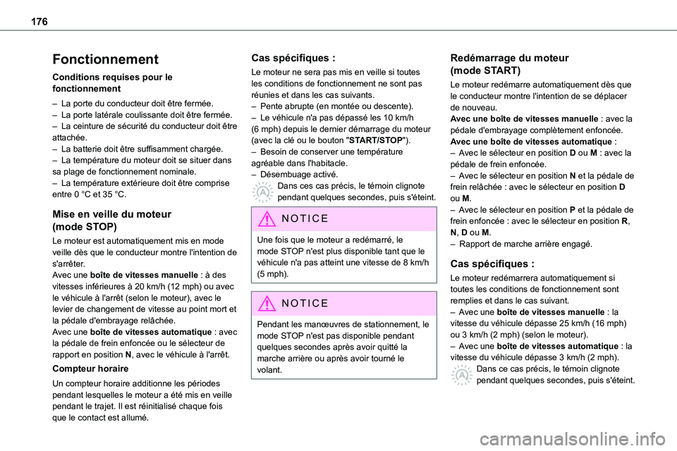 TOYOTA PROACE VERSO EV 2024 Manuel du propriétaire (in French) 176
Fonctionnement
Conditions requises pour le fonctionnement
– La porte du conducteur doit être fermée.– La porte latérale coulissante doit être fermée.– La ceinture de sécurité du condu TOYOTA PROACE VERSO EV 2024 Manuel du propriétaire (in French) 176
Fonctionnement
Conditions requises pour le fonctionnement
– La porte du conducteur doit être fermée.– La porte latérale coulissante doit être fermée.– La ceinture de sécurité du condu
