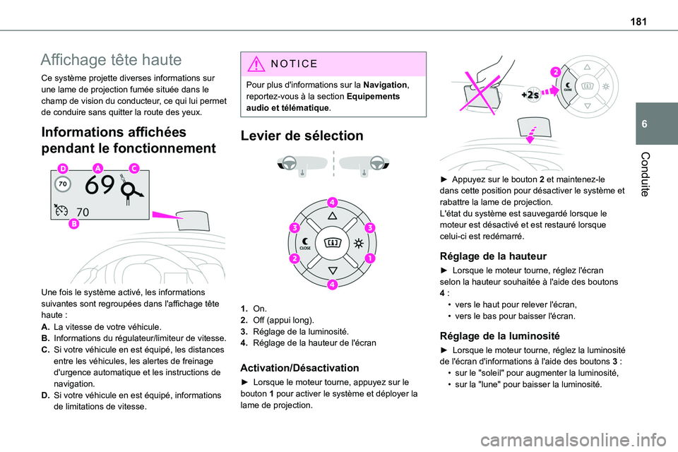 TOYOTA PROACE VERSO EV 2024 Manuel du propriétaire (in French) 181
Conduite
6
Affichage tête haute
Ce système projette diverses informations sur une lame de projection fumée située dans le champ de vision du conducteur, ce qui lui permet de conduire sans quit TOYOTA PROACE VERSO EV 2024 Manuel du propriétaire (in French) 181
Conduite
6
Affichage tête haute
Ce système projette diverses informations sur une lame de projection fumée située dans le champ de vision du conducteur, ce qui lui permet de conduire sans quit