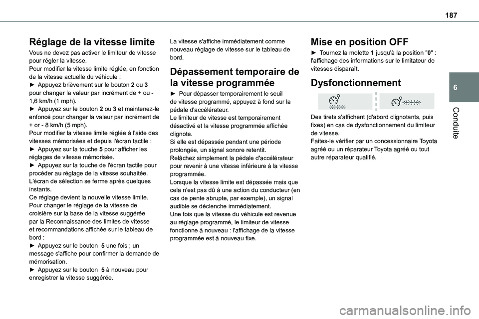 TOYOTA PROACE VERSO EV 2024 Manuel du propriétaire (in French) 187
Conduite
6
Réglage de la vitesse limite
Vous ne devez pas activer le limiteur de vitesse pour régler la vitesse.Pour modifier la vitesse limite réglée, en fonction de la vitesse actuelle du v TOYOTA PROACE VERSO EV 2024 Manuel du propriétaire (in French) 187
Conduite
6
Réglage de la vitesse limite
Vous ne devez pas activer le limiteur de vitesse pour régler la vitesse.Pour modifier la vitesse limite réglée, en fonction de la vitesse actuelle du v