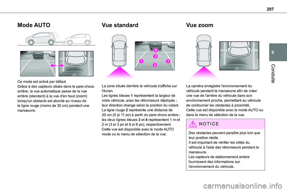 TOYOTA PROACE VERSO EV 2024 Manuel du propriétaire (in French) 207
Conduite
6
Mode AUTO
Ce mode est activé par défaut.Grâce à des capteurs situés dans le pare-chocs arrière, la vue automatique passe de la vue arrière (standard) à la vue d'en haut ( TOYOTA PROACE VERSO EV 2024 Manuel du propriétaire (in French) 207
Conduite
6
Mode AUTO
Ce mode est activé par défaut.Grâce à des capteurs situés dans le pare-chocs arrière, la vue automatique passe de la vue arrière (standard) à la vue d'en haut (