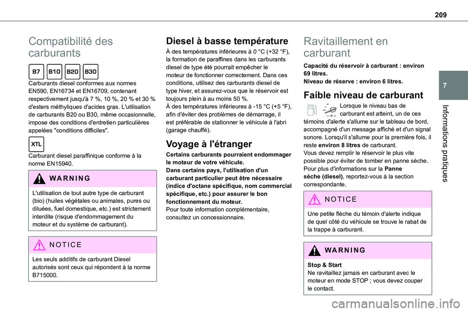 TOYOTA PROACE VERSO EV 2024 Manuel du propriétaire (in French) 209
Informations pratiques
7
Compatibilité des
carburants
Carburants diesel conformes aux normes EN590, EN16734 et EN16709, contenant respectivement jusqu'à 7 %, 10 %, 20 % et 30 % d'este TOYOTA PROACE VERSO EV 2024 Manuel du propriétaire (in French) 209
Informations pratiques
7
Compatibilité des
carburants
Carburants diesel conformes aux normes EN590, EN16734 et EN16709, contenant respectivement jusqu'à 7 %, 10 %, 20 % et 30 % d'este