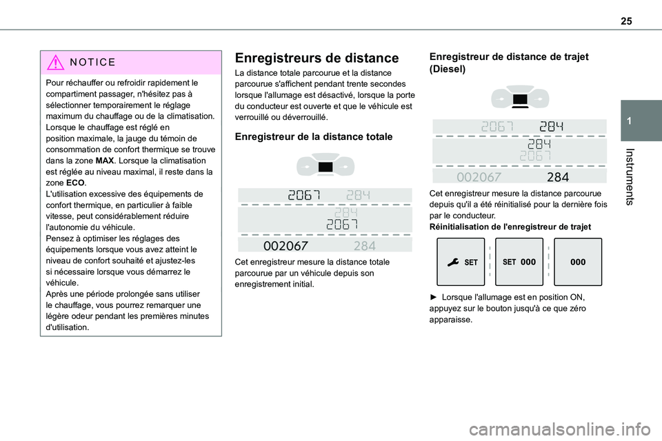 TOYOTA PROACE VERSO EV 2024 Manuel du propriétaire (in French) 25
Instruments
1
NOTIC E
Pour réchauffer ou refroidir rapidement le compartiment passager, n'hésitez pas à sélectionner temporairement le réglage maximum du chauffage ou de la climatisation.L TOYOTA PROACE VERSO EV 2024 Manuel du propriétaire (in French) 25
Instruments
1
NOTIC E
Pour réchauffer ou refroidir rapidement le compartiment passager, n'hésitez pas à sélectionner temporairement le réglage maximum du chauffage ou de la climatisation.L