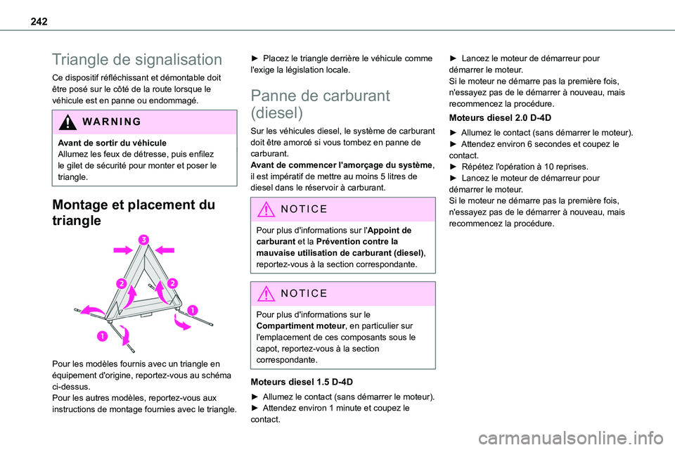 TOYOTA PROACE VERSO EV 2024 Manuel du propriétaire (in French) 242
Triangle de signalisation
Ce dispositif réfléchissant et démontable doit être posé sur le côté de la route lorsque le véhicule est en panne ou endommagé.
WARNI NG
Avant de sortir du véhi TOYOTA PROACE VERSO EV 2024 Manuel du propriétaire (in French) 242
Triangle de signalisation
Ce dispositif réfléchissant et démontable doit être posé sur le côté de la route lorsque le véhicule est en panne ou endommagé.
WARNI NG
Avant de sortir du véhi